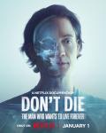 Cover for Don't Die: The Man Who Wants to Live Forever