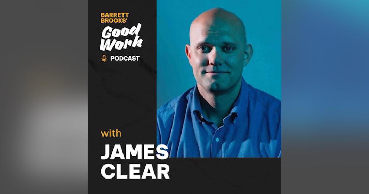 Good Work with James Clear